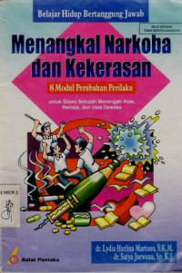 Belajar Hidup Bertanggung Jawab Menangkal Narkoba dan Kekerasan 8 Modul Perubahan Perilaku untuk siswa Sekolah Menengah Atas, Remaja, dan Usia Dewasa