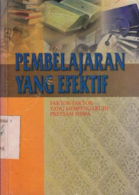 Pembelajaran yang efektif faktor faktor yang mempengaruhi prestasi siswa