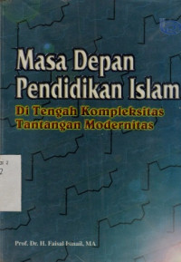 Masa Depan Pendidikan Islam Di Tengah Kompleksitas Tantangan Modernitas