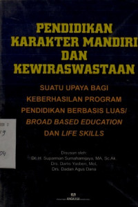 Pendidikan Karakter Mandiri dan Kewiraswastaan suatu Upaya keberhasilan program pendidikan berbasis luas/ broad based education dan life skills