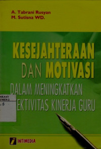 Kesejahteraan Dan Motivasi dalam Meningkatkan Efektivitas Kinerja Guru