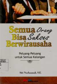 Semua Orang Bisa Sukses Berwirausaha