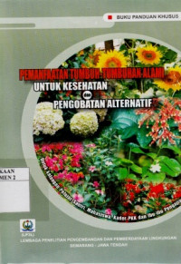 Pemanfaatan Tumbuh - Tumbuhan Alami Untuk Kesehatan Dan Pengobatan Alternatif