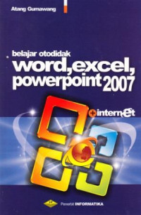 Belajar Otodidak Word, Excel, Powerpoint 2007 Plus Internet