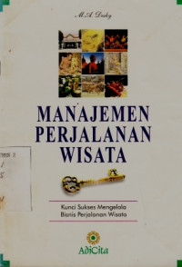 Manajemen Perjalanan Wisata Kunci Sukses Mengelola Bisnis Perjalanan Wisata