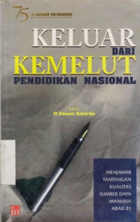 Keluar dari Kemelut Pendidikan Nasional Menjawab Tantangan Kualitas Sumberdaya Manusia Abad 21