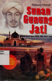 Sunan Gunung Jati rnSebuah Novel Epos Napak Tilas Islam Jawa