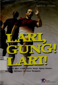 Lari, Gung! Lari Diangkat Dari Kisah Nyata Suryo Agung Wibowo, manusia Tercepat se-Asia Tenggara