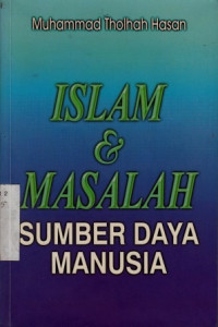 Islam Dan Masalah Sumber Daya Manusia Tulisan - tulisan ini diangkat dari makalah dan ceramah - ceramah dalam berbagai forum