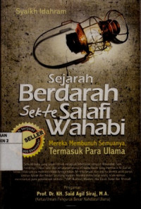 Sejarah Berdarah Sekte Salafi WahabirnMereka Membunuh Semuanya, Termasuk Para Ulama