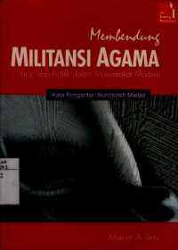 Militansi Agama Iman dan Politik dalam Masyarakat Modern