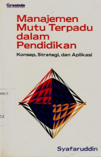 Manajemen Mutu Terpadu Dalam Pendidikan rnKonsep, Strategi Dan Aplikasi