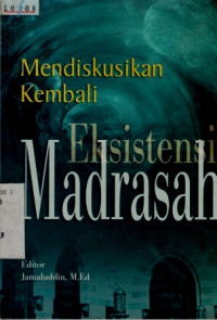 Mendiskusikan Kembali Eksistensi Madrasah