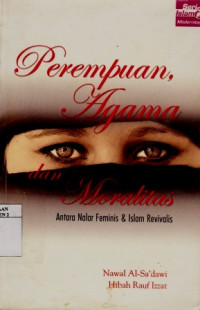 Perempuan, Agama Dan Moralitas Antara Nalar Feminis & Islam Revivalis