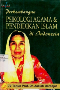 Perkembangan Psikologi Agama & Pendidikan Islam Di Indonesiarn70 Tahun Prof. Dr. Zakiah Daradjat