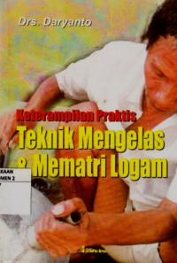 Keterampilan Teknik Mengelas Dan Mematri Logam