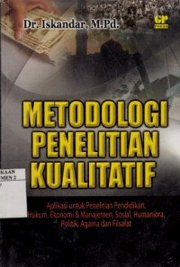 Metodologi Penelitian Kualitatif Aplikasi Untuk Penelitian Pendidikan, Hukum, Ekonomi & Manajemen, Sosial, Humaniora, Politik, Agama, dan Filsafat