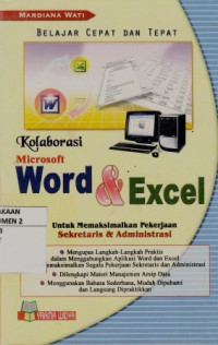 Belajar Cepat Dan Tepat Kolaborasi Microsoft Word & Excel Untuk Memaksimalkan Pekerjaan Sekretaris Dan Administrasi