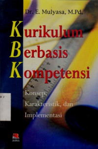 Kurikulum Berbasis KompetensirnKonsep, Karakteristik, Implementasi Dan Inovasi