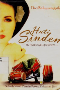 Hati SindenrnThe Hidden Sides Of SindenrnSebuah Novel Cermin Pesona Kekuatan Jiwa