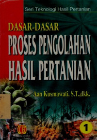 Dasar - Dasar Proses Pengolahan Hasil Pertanian 1rnKeterampilan Teknologi Hasil Pertanian