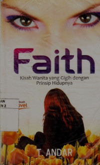 Faith Kisah Wanita Yang gigih Dengan Prinsip Hidupnya