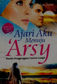 Ajari Aku Menuju 'Arsy Wanita Penggenggam Lentera Hati