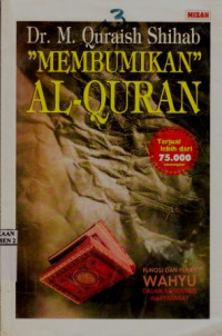 Membumikan Al Quran : fungsi dan peran wahyu dalam  kehidupan masyarakat