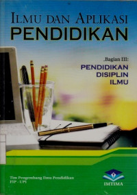 Ilmu Dan Aplikasi Pendidikan Bagian III: Pendidikan Ilmu Disiplin