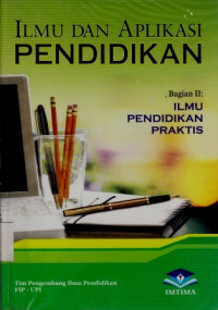 Ilmu Dan Aplikasi Pendidikan Bagian II: Ilmu Pendidikan Praktis