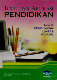 Ilmu Dan Aplikasi Bagian IV : Pendidikan Lintas Bidang