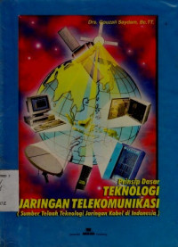 Prinsip Dasar Teknologi Jaringan Telekomunikasi (Sumber Telaah teknologi Jaringan Kabel Di Indonesia)