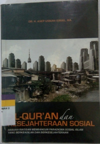 Al-Qur'an dan Kesejahteraan Sosial:Sebuah rintisan membangun paradigma sosial islam yang berkeadilan dan berkesejahteraan