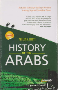 History of The Arabs : Rujukan Induk Dan Paling Otoritatif tentang Sejarah Peradaban Islam