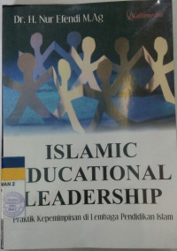 Islamic Educational Leadership Praktik Kepemimpinan di Lembaga Pendidikan Islam