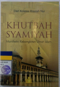 Khutbah Syamiyah Manifesto Kebangkitan Umat Islam