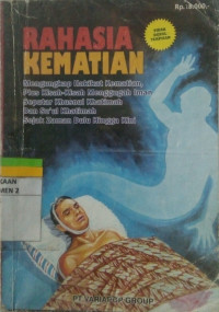 Rahasia Kematian:Mengungkap hakikat kematian plus kisah-kisah menggugah iman seputar khusnul khatimah dan su'ul khatimah sejak zaman dulu hingga kini