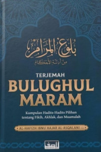 Terjemah Bulughul Maram dan Penjelasannya: Koleksi Hadis-Hadis Hukum