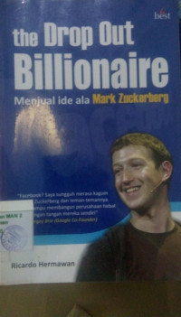 Image of The Drop Out Billionaire:Menjual Ide ala Mark Zuckerberg