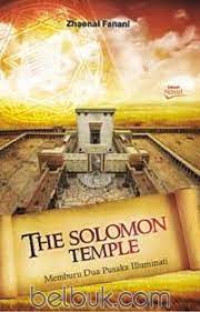 The Solomon Temple:Memburu dua pusaka illuminati