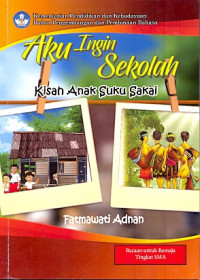 Aku Ingin Sekolah: Kisah Anak Suku Sakai