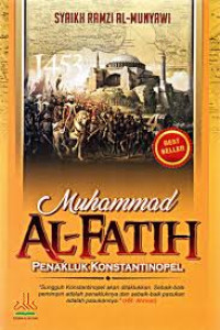 Muhammad Al-Fatih Penakluk Konstantinopel