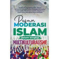 Pesan Moderasi Islam Dalam Bingkai Multikulturalisme