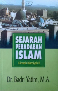 Sejarah Peradaban Islam Dirasah Islamiyah II