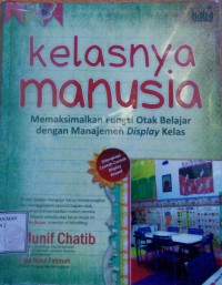 Kelasnya Manusia:Memaksimalkan Fungsi Otak Belajar dengan Manajemen Display Kelas