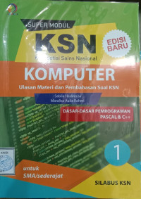 Super Modul KSN SMA Komputer Jilid 1 Dasar-Dasar Pemrogaman Pascal & C ++