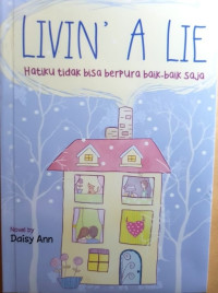 Image of Livin' a Lie:Hatiku tidak bisa berpura baik-baik saja