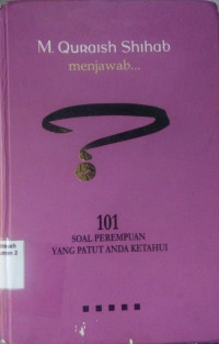 M. Quraish Shihab Menjawab...?101 Soal Perempuanyang Patut Anda Ketahui