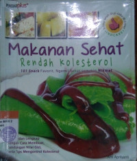 Makanan Sehat Rendah Kolesterol:101 Snack Favorit, Ngemil Sehat Semakin Nikmat