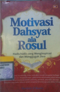 Motivasi Dahsyat ala Rasul:Hadis-hadis yang menginspirasi dan menggugah jiwa